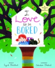 I Love to Be Bored - Book
