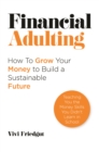 Financial Adulting : How to Grow Your Money to Build a Sustainable Future - Book