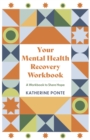 Your Mental Health Recovery Workbook : A Workbook to Share Hope - Book