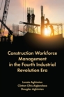 Construction Workforce Management in the Fourth Industrial Revolution Era - Book