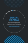 Social Capital : Evolution, Contestation, Application and Digitization - eBook