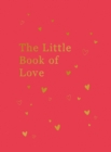 The Little Book of Love : Advice and Inspiration for Sparking Romance - eBook