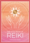 The Little Book of Reiki : A Beginner's Guide to the Art of Energy Healing - eBook