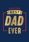 For the Best Dad Ever : The Perfect Thank You for Being an Incredible Father - eBook