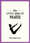 The Little Book of Pilates : Illustrated Exercises to Energize Your Mind and Body - eBook