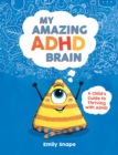 My Amazing ADHD Brain : A Child's Guide to Thriving with ADHD - Book