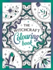 The Witchcraft Colouring Book : A Magickal Journey of Colour and Creativity - Book