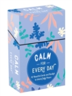 Calm for Every Day : 52 Beautiful Cards and Booklet to Unlock Daily Peace - Book
