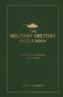The Military History Puzzle Book : 200 Brain-Teasing Activities - Book