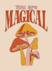 You Are Magical : Empowering Quotes and Affirmations to Lift Your Vibe - eBook
