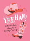 Yeehaw! : A Rootin' Tootin' Roundup of Country Positivity - Book