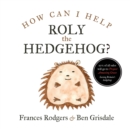 How can I help Roly the hedgehog? - Book