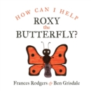 How can I help Roxy the butterfly? - Book