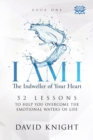 I AM I The Indweller of Your Heart - Book One : 52 Lessons to Help You Overcome the Emotional Waters of Life - Book