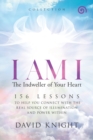 I AM I The Indweller of Your Heart-'Collection' : 52 Lessons to Help You Connect with the Real Source of Illumination and Power Within - Book