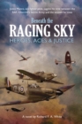 Beneath the Raging Sky : Heroes, Aces & Justice - Book