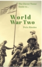 The Clever Teens' Guide to World War Two - Book