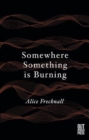 Somewhere Something is Burning - Book