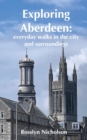 Exploring Aberdeen : everyday walks in the city and surroundings - Book