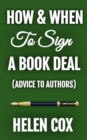 How and When to Sign a Book Deal : Advice to Authors Book 1 - eBook