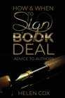 How and When to Sign a Book Deal : Advice to Authors Book 1 - Book