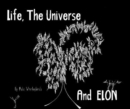 Life, The Universe And Elon - Book