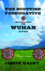 The Scottish Prerogative : incorporating THE WUHAN AFFAIR - Book