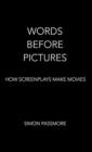 Words Before Pictures : How Screenplays Make Movies - Book