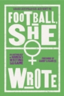 Football, She Wrote : An Anthology of Women's Writing on the Game - Book