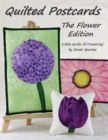 Quilted Postcards The Flower Edition : Little Quilts Of Creativity Paperback - Book