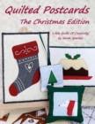 Quilted Postcards The Christmas Edition : Little Quilts Of Creativity - Book