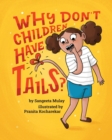 Why don't children have tails? : A book that celebrates curiosity - Book