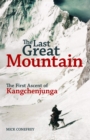 The Last Great Mountain : The First Ascent of Kangchenjunga - eBook
