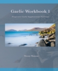 Gaelic Workbook 1 : Progressive Gaelic Supplementary Exercises - Book