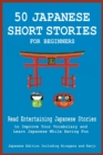 50 Japanese Short Stories for Beginners Read Entertaining Japanese Stories to Improve Your Vocabulary and Learn Japanese While Having Fun - Book