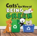 Cats' Eye View of Being Green - 2nd edition : A rhyming book about sustainable living - Book