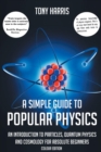 A SIMPLE GUIDE TO POPULAR PHYSICS (COLOUR EDITION) : AN INTRODUCTION TO PARTICLES, QUANTUM PHYSICS AND COSMOLOGY FOR ABSOLUTE BEGINNERS - eBook