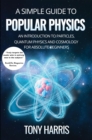 A SIMPLE GUIDE TO POPULAR PHYSICS - eBook