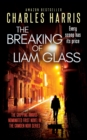The Breaking of Liam Glass : A gripping satirical tale of tabloid scoops and betrayal - Book