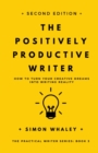 The Positively Productive Writer : How To Turn Your Creative Dreams Into Writing Reality - Book