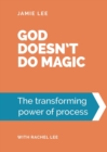 God doesn't do magic : The transforming power of process - Book