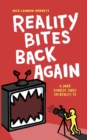 Reality Bites Back Again : A dark comedy twist on Reality TV - Book