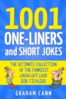 1001 One-Liners and Short Jokes : The Ultimate Collection Of The Funniest, Laugh-Out-Loud Rib-Ticklers - Book