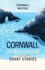 Cornwall Secret and Hidden : A Collection of Short Stories - Book