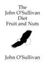 The John O'Sullivan Diet Fruit and Nuts : My Manifesto and a Diet for Healing - Book