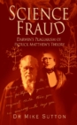 Science Fraud : Darwin's Plagiarism of Patrick Matthew's Theory - Book