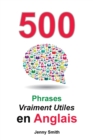 500 Phrases Vraiment Utiles en Anglais : Du Niveau Intermediaire a Avance - Book