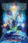 Orion's Door : Symbols of Consciousness & Blueprints of Control - The Story of Orion's Influence Over Humanity - Book