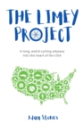 The Limey Project : A long, weird cycling odyssey into the heart of the USA - Book