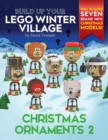 Build Up Your LEGO Winter Village : Christmas Ornaments 2 - Book